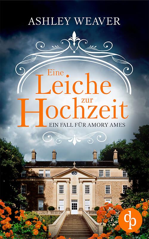 Cover des Buchs "Eine Leiche zur Hochzeit" Ein Fall für Amory Ames, Autorin: Ashley Weaver, Übersetzerin: Claudia Voit
