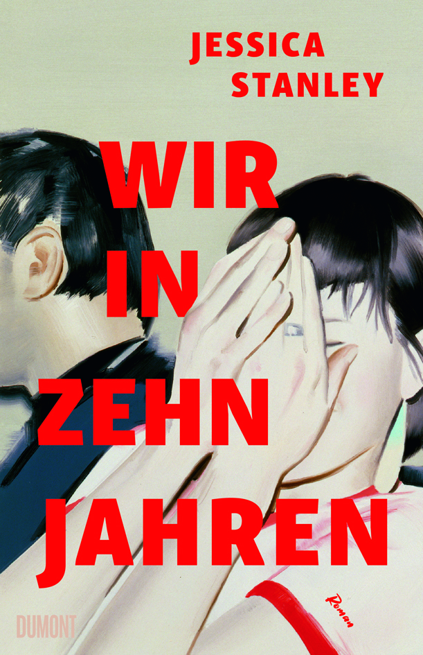 Cover des Buchs Wir in zehn Jahren von Jessica Stanley. Frau hält sich Hände vors Gesicht, neben ihr ein Mann, dessen Gesicht nicht zu sehen ist